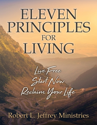Eleven Principles for Living By Robert L. Jeffrey Cover Image