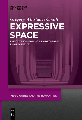 Expressive Space: Embodying Meaning in Video Game Environments Cover Image