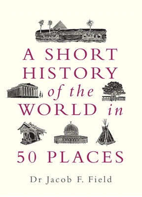 A Short History of the World in 50 Places cover