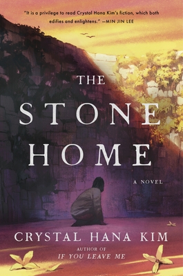 The Stone Home: A Novel By Crystal Hana Kim Cover Image