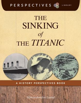 The Sinking of the Titanic: A History Perspectives Book (Perspectives Library) By Marcia Amidon Lusted Cover Image