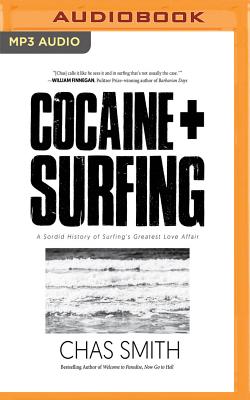 Cocaine + Surfing: A Sordid History of Surfing's Greatest Love Affair Cover Image