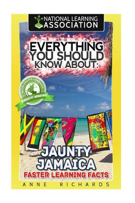 Everything You Should Know About: Jaunty Jamaica Faster Learning Facts Cover Image