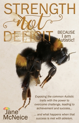 Strength Not Deficit: BECAUSE I am Autistic! Cover Image