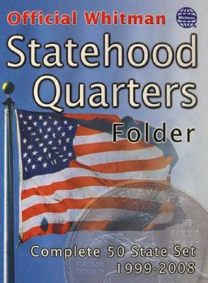 The Official Whitman Statehood Quarters Folder: Complete 50 State Set: 1999-2008 Cover Image