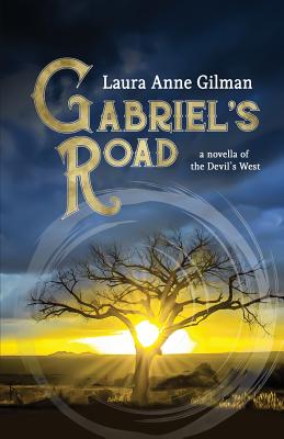 Gabriel's Road: A Novella of the Devil's West By Laura Anne Gilman Cover Image