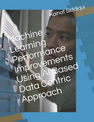 Machine Learning Performance Improvements Using AI Based Data Centric Approach Cover Image