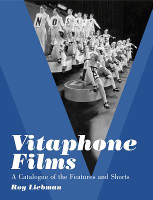 Vitaphone Films: A Catalogue of the Features and Shorts Cover Image