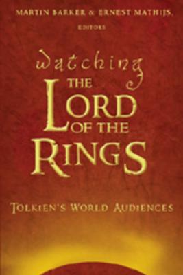 Watching «The Lord of the Rings»: Tolkien's World Audiences (Media and Culture #3) By Sut Jhally (Editor), Justin Lewis (Editor), Martin Barker Cover Image