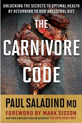 The Carnivore Code: Unlocking the Secrets to Optimal Health by Returning to Our Ancestral Diet Cover Image