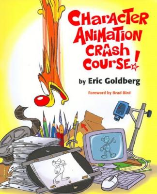 Character Animation Crash Course! By Eric Goldberg Cover Image