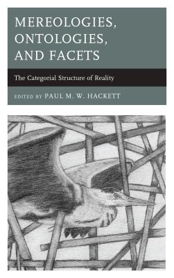 Mereologies, Ontologies, and Facets: The Categorial Structure of Reality Cover Image