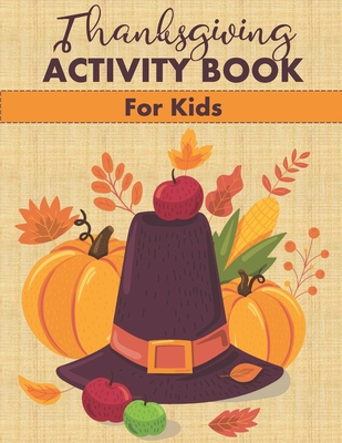 Thanksgiving Activity Book for Kids: Fun Mazes, Word Searches, Coloring Pages and More! Cover Image