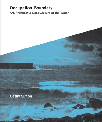 Occupation: Boundary: Art, Architecture, and Culture at the Water Cover Image