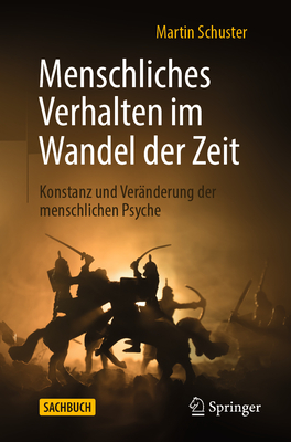 Menschliches Verhalten Im Wandel Der Zeit: Konstanz Und Veränderung Der Menschlichen Psyche By Martin Schuster Cover Image