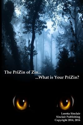 The PriZin of Zin By Loretta Lea Sinclair, Loretta Lea Sinclair (Cover Design by) Cover Image