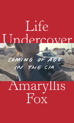 Cover Image for Life Undercover: Coming of Age in the CIA