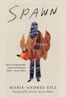 Spawn (Literature in Translation Series) By Marie-Andrée Gill, Kristen Renee Miller (Translated by) Cover Image