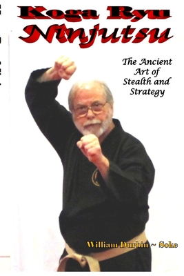 Koga Ryu Ninjutsu: The Ancient Art of Stealth and Strategy (revised) By William Durbin Cover Image