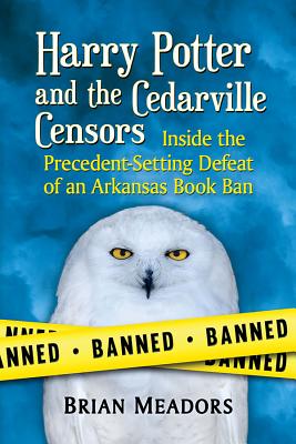 Harry Potter and the Cedarville Censors: Inside the Precedent-Setting Defeat of an Arkansas Book Ban Cover Image