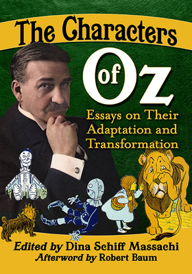 The Characters of Oz: Essays on Their Adaptation and Transformation Cover Image