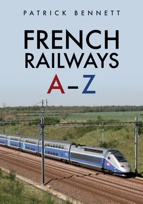 French Railways: A-Z By Patrick Bennett Cover Image