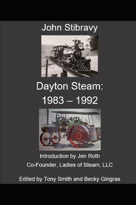 Dayton Steam: 1983 - 1992 By Tony Smith (Editor), Becky Gingras (Editor), John Stibravy Cover Image