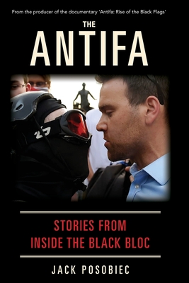 The Antifa: Stories From Inside the Black Bloc By Jack Posobiec Cover Image