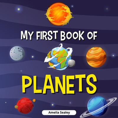 My First Book of Planets: Planets Book for Kids, Discover the Mysteries of Space Cover Image