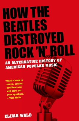Cover for How the Beatles Destroyed Rock 'n' Roll