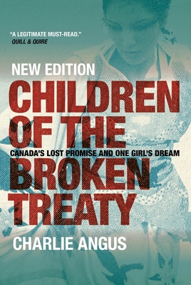Children of the Broken Treaty: Canada's Lost Promise and One Girl's Dream cover
