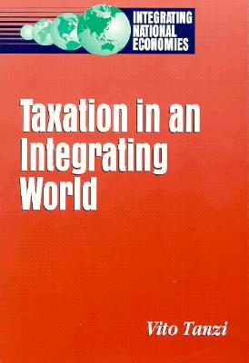 Taxation in an Integrating World (Integrating National Economies: Promise & Pitfalls) Cover Image