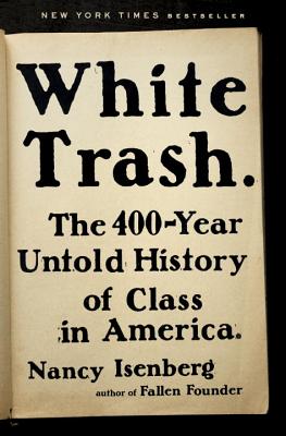 White Trash: The 400-Year Untold History of Class in America