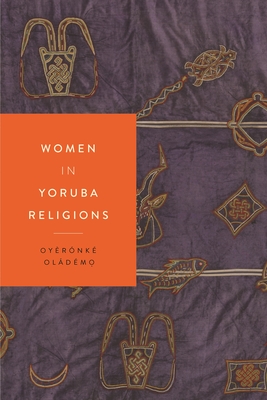 Women in Yoruba Religions (Women in Religions)
