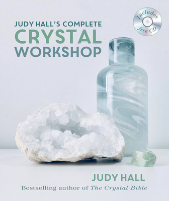 Judy Hall's Complete Crystal Workshop By Judy Hall Cover Image