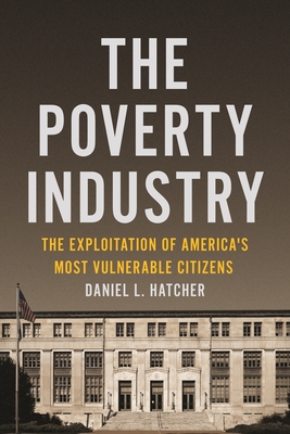 The Poverty Industry: The Exploitation of America's Most Vulnerable Citizens (Families #11) Cover Image