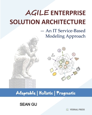 Agile ENTERPRISE SOLUTION ARCHITECTURE: An IT Service-Based Modeling Approach Cover Image