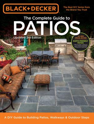 Black & Decker Complete Guide to Patios - 3rd Edition: A DIY Guide