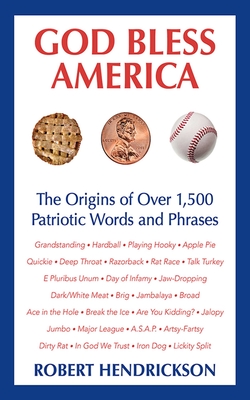 God Bless America: The Origins of Over 1,500 Patriotic Words and Phrases By Robert Hendrickson Cover Image