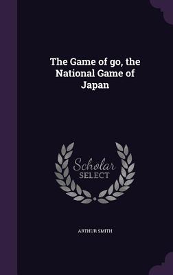 Cover for The Game of Go, the National Game of Japan