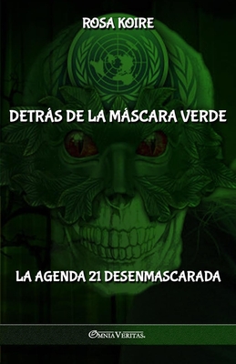 Detrás de la máscara verde: La Agenda 21 desenmascarada Cover Image