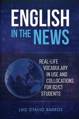 English in the News: Real-life Vocabulary in Use and Collocations for B2/C1 Students Cover Image