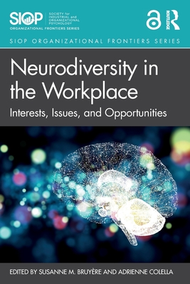 Neurodiversity in the Workplace: Interests, Issues, and Opportunities (SIOP Organizational Frontiers) By Susanne M. Bruyère (Editor), Adrienne Colella (Editor) Cover Image
