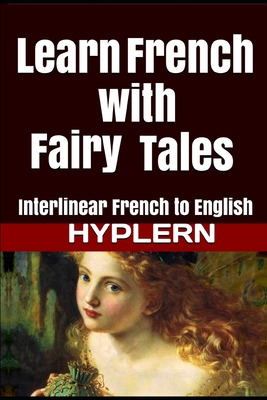 Learn French with Fairy Tales: Interlinear French to English Cover Image