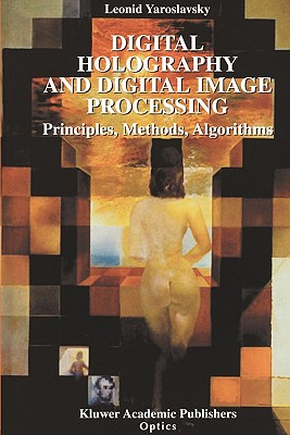 Digital Holography and Digital Image Processing: Principles, Methods, Algorithms Cover Image
