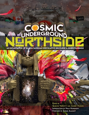 Cosmic Underground Northside: An Incantation of Black Canadian Speculative Discourse and Innerstandings By Quentin Vercetty, Audrey Hudson, Nalo Hopkinson (Introduction by), Zainab Amadahy (Foreword by) Cover Image