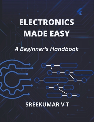 Electronics Made Easy: A Beginner's Handbook Cover Image