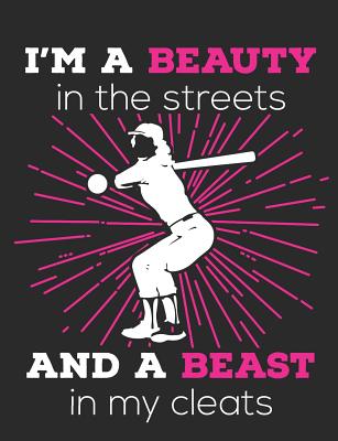 I'm a Beauty in the Streets and a Beast in My Cleats: Softball School Notebook 100 Pages Wide Ruled Paper Cover Image