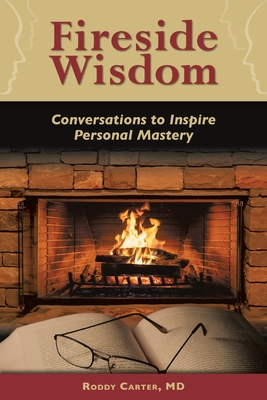 Fireside Wisdom: Conversations to Inspire Personal Mastery By Roddy Carter Cover Image