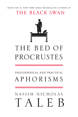 The Bed of Procrustes: Philosophical and Practical Aphorisms (Incerto #4) By Nassim Nicholas Taleb Cover Image